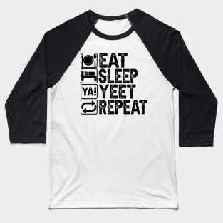 Eat Sleep Yeet Repeat Baseball T-Shirt